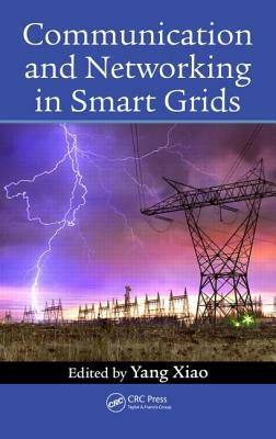 Communication and Networking in Smart Grids by Yang Xiao