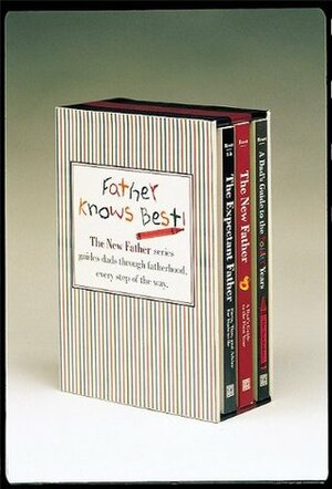 Father Knows Best: The Expectant Father, Facts, Tips, and Advice for Dads-To-Be; The New Father, a Dad's Guide to the First Year; A Dad's Guide to the Toddler Years by Armin A. Brott, Jennifer Ash