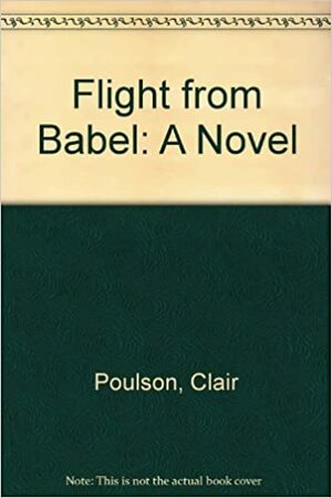 Flight from Babel by Clair M. Poulson