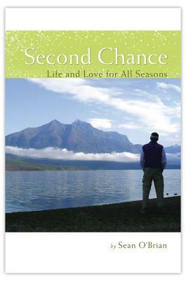 Second Chance: Life and Love for All Seasons by Sean O'Brian