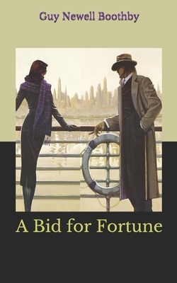 A Bid for Fortune by Guy Newell Boothby