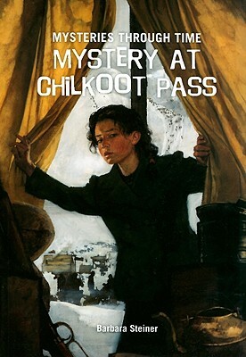 Mystery at Chilkoot Pass by Barbara Steiner