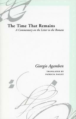 The Time That Remains: A Commentary on on the Letter to the Romans by Giorgio Agamben
