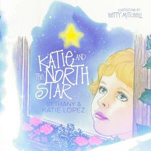 Katie and the North Star by Katie &. Bethany Lopez