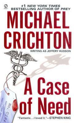 A Case of Need by Jeffery Hudson, Michael Crichton