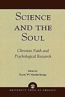 Science and the Soul: Christian Faith and Psychological Research by Scott W. VanderStoep