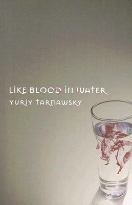 Like Blood in Water: Five Mininovels by Yuriy Tarnawsky