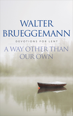 A Way other than Our Own by Walter Brueggemann