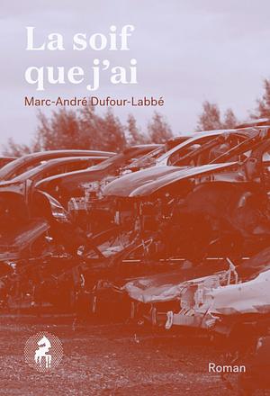 La soif que j'ai by Marc-André Dufour-Labbé