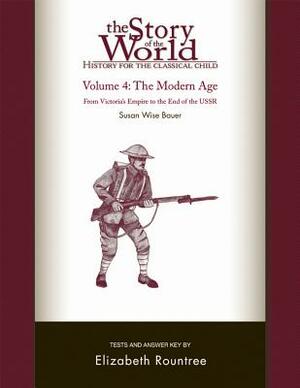 The Story of the World: History for the Classical Child: The Modern Age: Tests and Answer Key by Elizabeth Rountree, Susan Wise Bauer