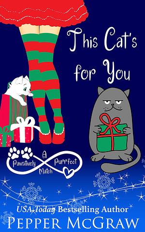 This Cat's For You by Pepper McGraw