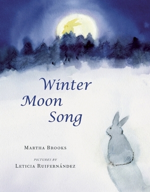 Winter Moon Song by Leticia Ruifernández, Martha Brooks