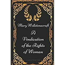 A Vindication of the Rights of Woman: By Mary Wollstonecraft - Illustrated by Mary Wollstonecraft