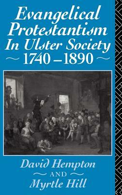 Evangelical Protestantism in Ulster Society 1740-1890 by David Hampton, Myrtle Hull