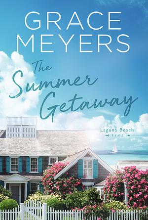 The Summer Getaway (Laguna Beach Book 5) by Grace Meyers