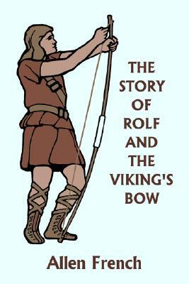 The Story of Rolf and the Viking's Bow (Yesterday's Classics) by Allen French