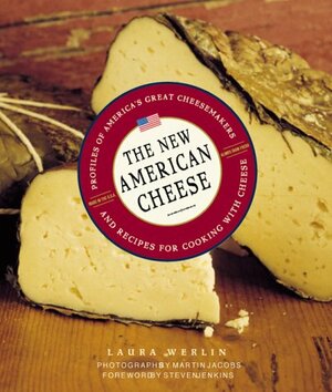 The New American Cheese by Martin Jacobs, Steven Jenkins, Laura Werlin