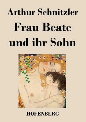 Frau Beate und ihr Sohn by Arthur Schnitzler