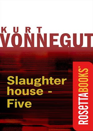 Slaughterhouse-Five by Kurt Vonnegut