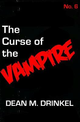 The Curse of the Vampire by Dean M. Drinkel