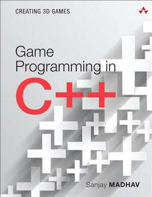 Game Programming in C++: Creating 3D Games by Sanjay Madhav