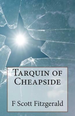 Tarquin of Cheapside by F. Scott Fitzgerald