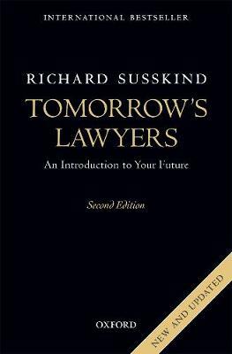 Tomorrow's Lawyers: An Introduction to Your Future by Richard Susskind