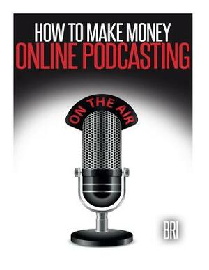 How to Make Money Online Podcasting by Bri
