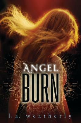 Angel Burn by L. A. Weatherly