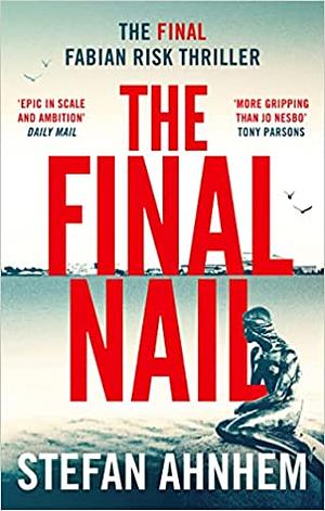 The Final Nail  by Stefan Ahnhem