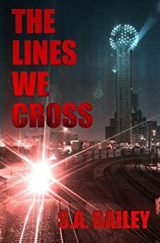 The Lines We Cross by S.A. Bailey