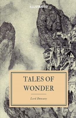 Tales of Wonder Illustrated by Lord Dunsany