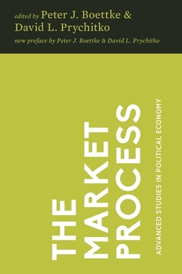 The Market Process: Essays in Contemporary Austrian Economics by Don Boudreaux, James M. Buchanan