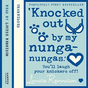 Knocked Out by My Nunga-Nungas. by Louise Rennison