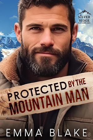 Protected by the Mountain Man by Emma Blake, Emma Blake