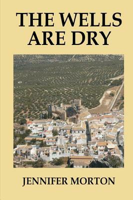 The Wells Are Dry by Jennifer Morton