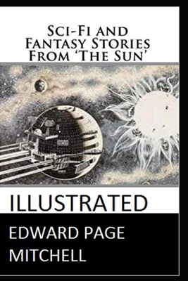 Sci-Fi and Fantasy Stories From 'The Sun' Illustrated by Edward Page Mitchell