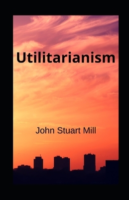 Utilitarianism illustrated by John Stuart Mill