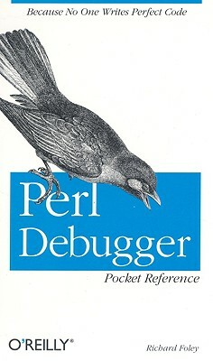 Perl Debugger Pocket Reference by Richard Foley