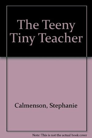 The Teeny Tiny Teacher by Stephanie Calmenson