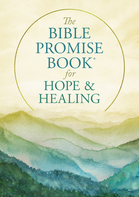 The Bible Promise Book for Hope and Healing by Compiled by Barbour Staff