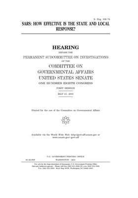 Sars: how effective is the state and local response? by United States Congress, United States Senate, Committee on Governmental Affa (senate)