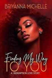 Finding My Way To You: A Redemption Love Story by Briyanna Michelle