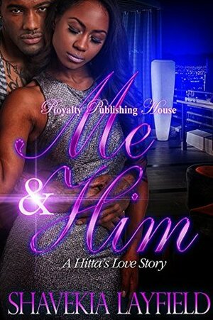 Me & Him: A Hitta's Love Story by Shavekia Layfield