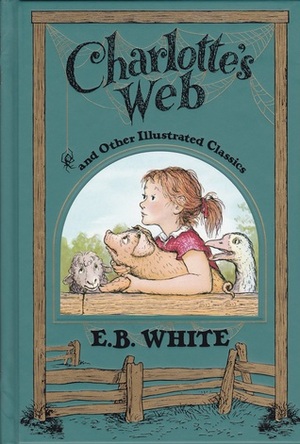 Charlotte's Web and Other Illustrated Classics by Garth Williams, E.B. White, Fred Marcellino