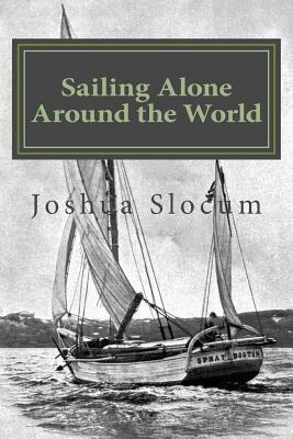 Sailing Alone Around the World by Joshua Slocum