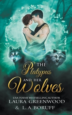 The Platypus And Her Wolves by L. a. Boruff, Laura Greenwood