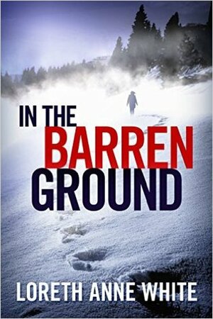 In the Barren Ground by Loreth Anne White