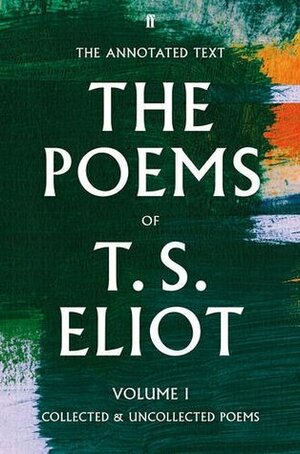 T. S. Eliot The Poems Volume One by Jim McCue, Christopher Ricks, T.S. Eliot