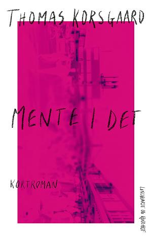 Mente I det by Thomas Korsgaard